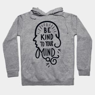 Be kind to your mind Hoodie